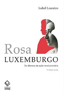 Rosa Luxemburgo - os Dilemas da Acao Revolucionaria
