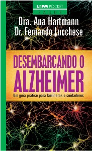 Desembarcando o Alzheimer: Um Guia Pratico para Familiares e Cuidadores