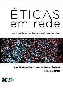 Eticas em Rede. Politicas de Privacidade e Moralidades Publicas
