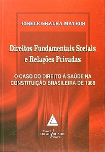 Direitos Fundamentais Sociais e Relacoes Privadas - o Caso do Direito a Sau