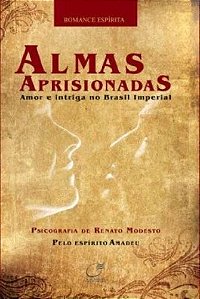 Almas Aprisionadas - Amor e Intriga no Brasil Imperial