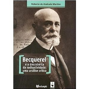 Becquerel e a Descoberta da Radioatividade: Uma Analise Critica