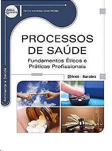 Processos de Saude: Fundamentos Eticos e Praticas Profissionais
