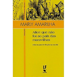 Alice Que Nao Foi ao Pais das Maravilhas