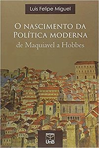 Nascimento da Politica Moderna de Maquiavel a Hobbes, O