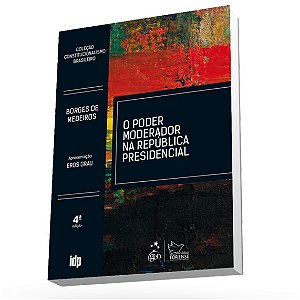 Poder Moderador na Republica Presidencial, o - Colecao Constitucionalismo B