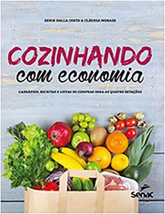Cozinhando com Economia: Cardapios, Receitas e Listas de Compras para as Qu