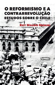 Reformismo e a Contrarrevolucao, O: Estudos sobre o Chile