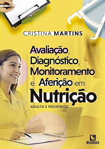 Avaliacao, Diagnostico, Monitoramento e Afericao em Nutricao: Adulto e Pedi