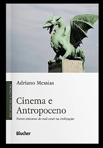 Cinema e Antropoceno - Novos Sintomas do Mal-estar na Civilizacao
