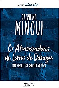 Atravessadores de Livros de Daraya, Os: Uma Biblioteca Secreta na Siria