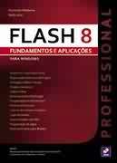 Flash 8 Professional - Fundamentos e Aplicacoes - para Windows