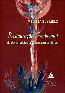 Restauracao Ambiental do Dever Juridico as Tecnicas Reparatorias
