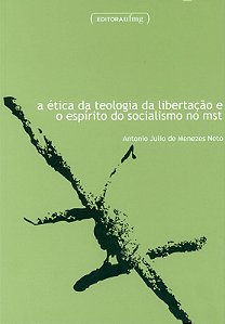 Etica da Teologia da Libertacao e o Espirito do Socialismo no Mst, A