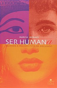 Ser Humana: Quando a Mulher Esta em Discussao