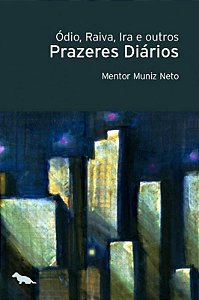 Odio, Raiva, Ira e Outros Prazeres Diarios