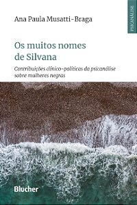 Muitos Nomes de Silvana, Os: Contribuicoes Clinico-politicas da Psicanalise