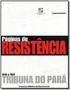 Paginas de Resistencia: a Imprensa Comunista Ate o Golpe Militar de 1964