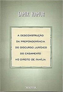 Desconstrucao da Preponderancia Juridica do Casamento no Direito de Familia