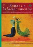 Sonhos e Relacionamentos-descubra Como Usar os Sonhos para Melhorar Suas re