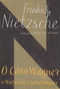 Caso Wagner e Nietzsche contra Wagner, O