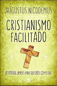 Cristianismo Facilitado: Respostas Simples para Questoes Complexas