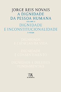 Dignidade da Pessoa Humana, a - Dignidade e Constitucionalidade - Vol. Ii