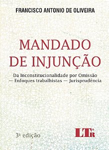 Mandado de Injuncao - da Inconstitucionalidade por Omissao - Enfoques Traba