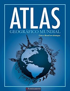 Atlas Geografico Mundial - com o Brasil em Destaque