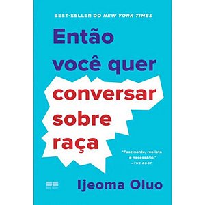 Entao Voce Quer Conversar sobre Raca