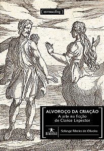 Alvoroco da Criacao: a Arte na Ficcao de Clarice Lispector