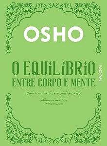 Equilibrio entre Corpo e Mente, O: Usando Sua Mente para Curar Seu Corpo