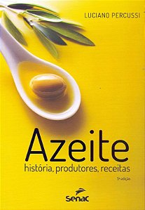 Azeite - Historia, Produtores e Receitas