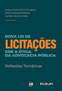 Nova Lei de Licitações sob a ótica da Advocacia Pública - Reflexões Temátic