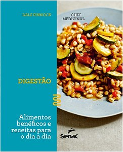 Chef Medicinal - Digestao: Alimentos Beneficos e Receitas para o Dia a Dia