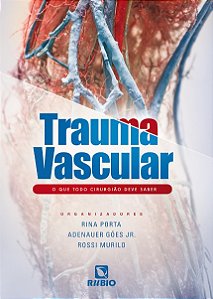 Trauma Vascular: o Que Todo Cirurgiao Deve Saber