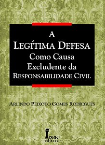 Legitima Defesa Como Causa Excludente da Responsabilidade Civil, A