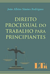 Direito Processual do Trabalho para Principiantes