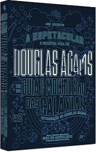 Douglas Adams - a Espetacular e Incrivel Vida de Douglas Adams e do Guia do