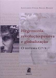 Hegemonia, Revolucao Passiva e Globalizacao: o Sistema G7 / 8
