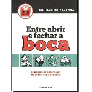 Entre Abrir e Fechar a Boca - Historias de Obesos Que Mudaram Seus Destinos