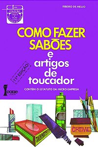 Como Fazer Saboes e Artigos de Toucador - Contem o Estatuto da Micro-empres