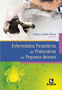 Enfermidades Parasitarias por Protozoarios em Pequenos Animais