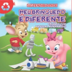 Meu Brinquedo e Diferente - Material Alternativo - Col. Sustentabilidade
