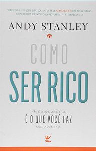 Como Ser Rico - Nao e o Que Voce Tem. e o Que Voce Faz com o Que Tem.