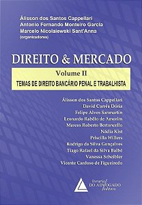 Direito e Mercado - Temas de Direito Bancario Penal e Trabalhista - Vol. 2