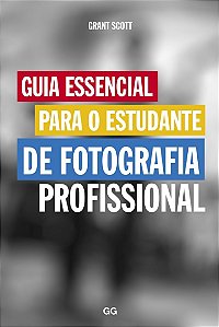 Guia Essencial para o Estudante de Fotografia Profissional