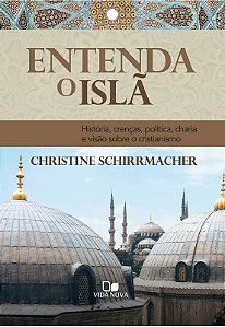 Entenda o Isla - Historia, Crencas, Politica, Charia e Visao sobre o Cristi
