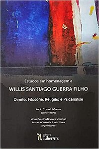 Estudos em Homenagem a Willis Santiago Guerra Filho: Direito, Filosofia, re
