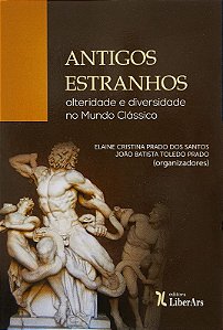 Antigos Estranhos: Alteridade e Diversidade no Mundo Classico